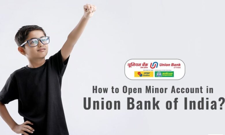 How to Open Minor Account in Union Bank of India?