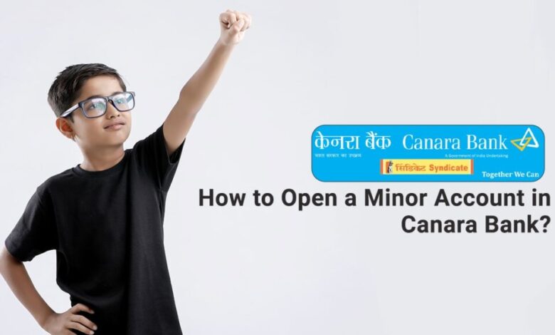 How to Open a Minor Account in Canara Bank Documents, Process, etc.